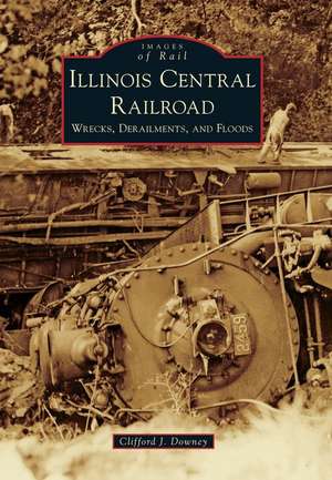 Illinois Central Railroad de Clifford J. Downey