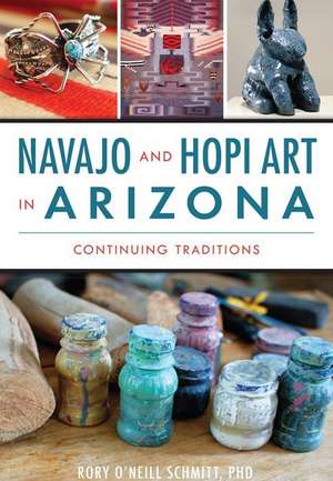 Navajo and Hopi Art in Arizona: Continuing Traditions de Rory O. Schmitt