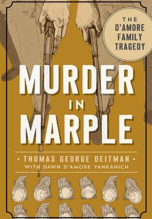 Murder in Marple: The D Amore Family Tragedy de Thomas George Deitman