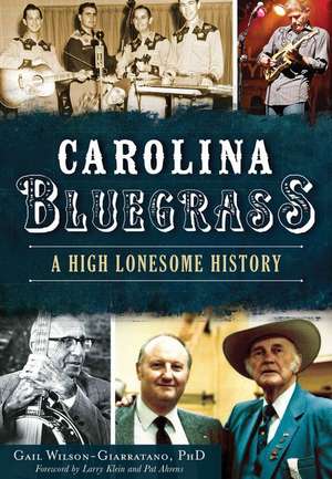 Carolina Bluegrass: A High Lonesome History de Gail Wilson-Giarratano