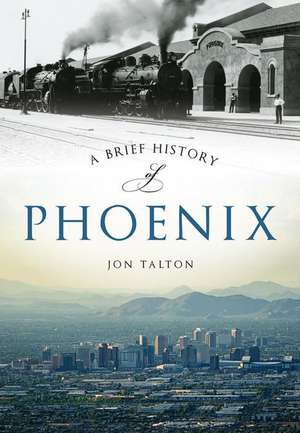 A Brief History of Phoenix de Jon Talton