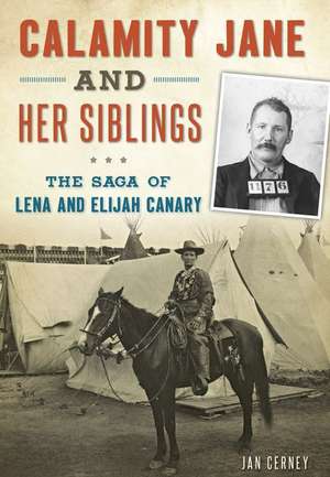 Calamity Jane and Her Siblings de Jan Cerney