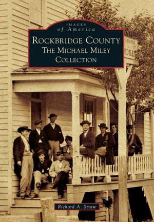 Rockbridge County: The Michael Miley Collection de Richard A. Straw