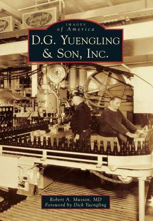 D.G. Yuengling & Son, Inc. de Robert A. Musson