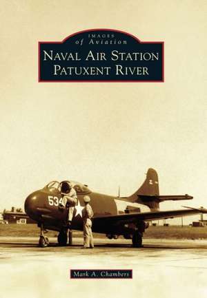 Naval Air Station Patuxent River de Mark A. Chambers