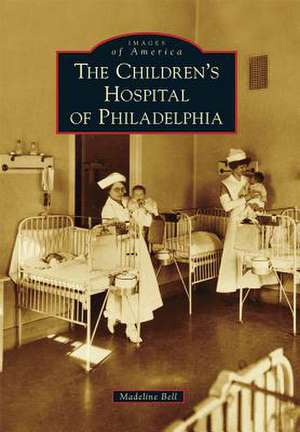 The Children's Hospital of Philadelphia de Madeline Bell