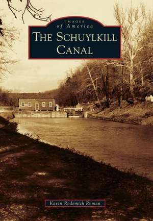 The Schuylkill Canal de Karen Rodemich Roman