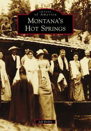 Montana's Hot Springs de Jeff Birkby