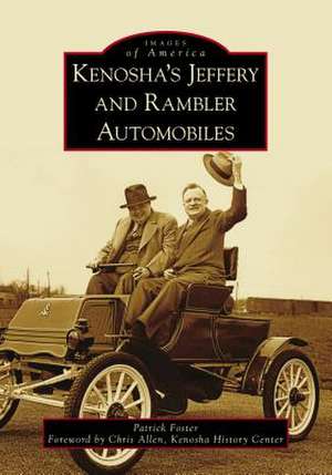 Kenosha's Jeffery & Rambler Automobiles de Patrick Foster