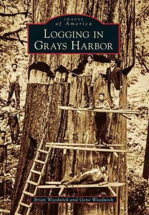 Logging in Grays Harbor de Brian Woodwick