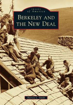 Berkeley and the New Deal de Harvey L. Smith