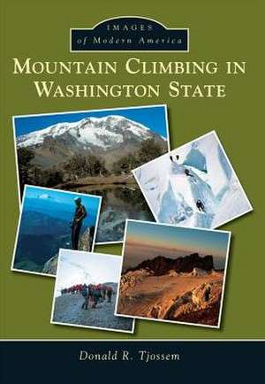 Mountain Climbing in Washington State de Donald R. Tjossem