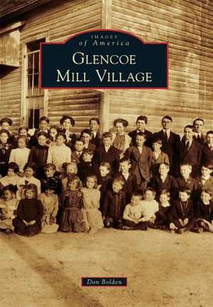 Glencoe Mill Village de Don Bolden