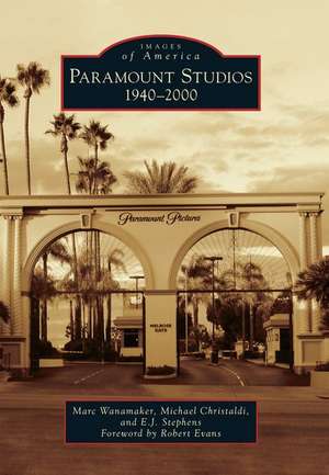 Paramount Studios: 1940-2000 de Marc Wanamaker