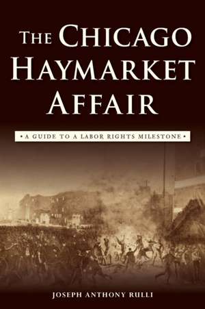 The Chicago Haymarket Affair de Joseph Anthony Rulli