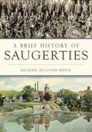 A Brief History of Saugerties de Michael Sullivan Smith