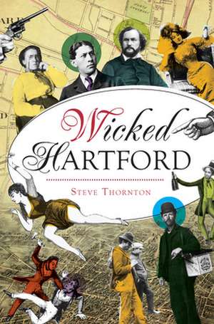 Wicked Hartford de Steve Thornton