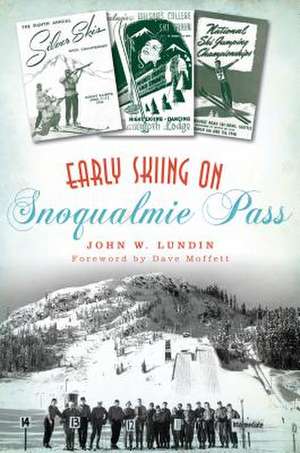 Early Skiing on Snoqualmie Pass de Lundin, John W.