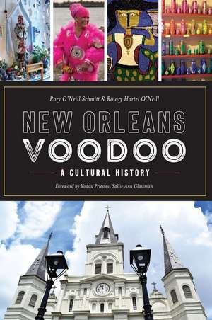 New Orleans Voodoo: A Cultural History de Rory O'Neill Schmitt