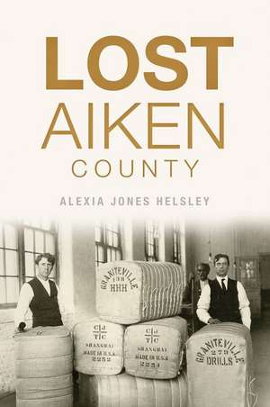 Lost Aiken County de Alexia Jones Helsley