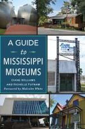 A Guide to Mississippi Museums de Richelle Putnam