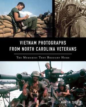 Vietnam Photographs from North Carolina Veterans de Martin Tucker