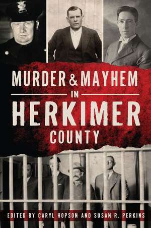 Murder & Mayhem in Herkimer County de Caryl Hopson