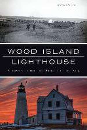 Wood Island Lighthouse: Stories from the Edge of the Sea de Richard Parsons