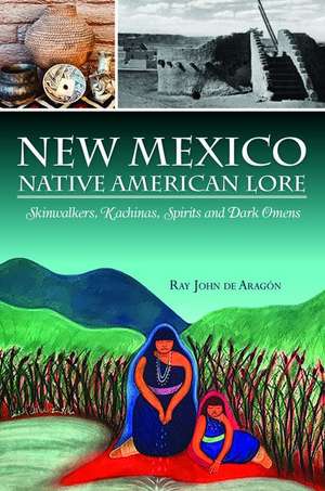 New Mexico Native American Lore de Ray John De Aragon