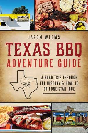 Texas BBQ Adventure Guide de Jason Weems