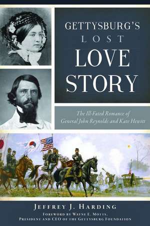 Gettysburg's Lost Love Story de Jeffrey J Harding