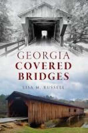 Georgia Covered Bridges de Lisa M Russell