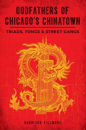 Godfathers of Chicago's Chinatown de Harrison Fillmore