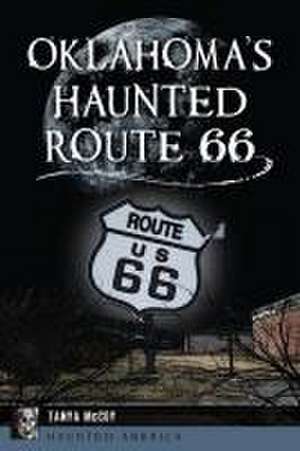 Oklahoma's Haunted Route 66 de Tanya McCoy