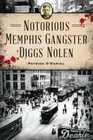 Notorious Memphis Gangster Diggs Nolen de O'Daniel