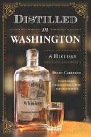 Distilled in Washington de Becky Garrison