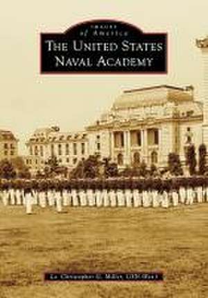 The United States Naval Academy de Christopher Miller