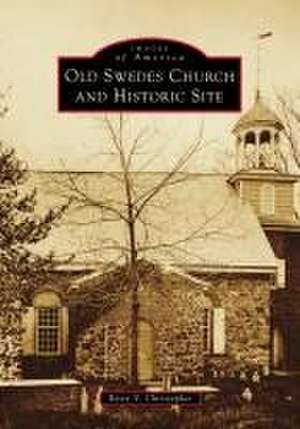 Old Swedes Church and Historic Site de Betsy Christopher