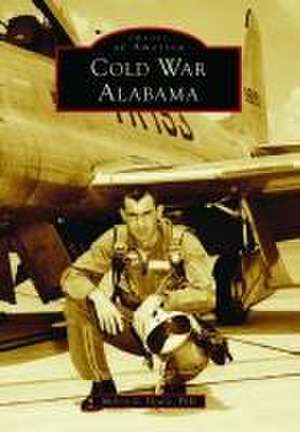 Cold War Alabama de Melvin G Deaile