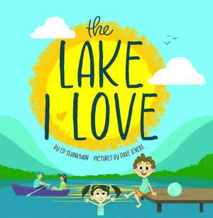 The Lake I Love de Edward M Shankman