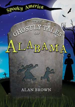 The Ghostly Tales of Alabama de Brown