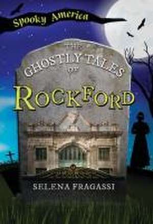 The Ghostly Tales of Rockford de Selena Fragassi