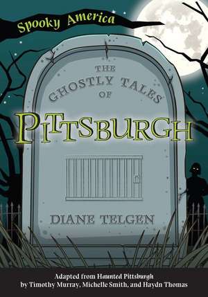 The Ghostly Tales of Pittsburgh de Diane Telgen