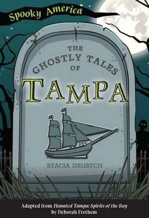 The Ghostly Tales of Tampa de Stacia Deutsch