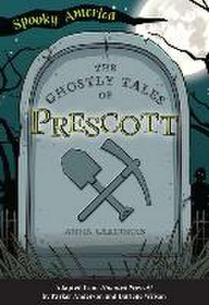 The Ghostly Tales of Prescott de Anna Lardinois