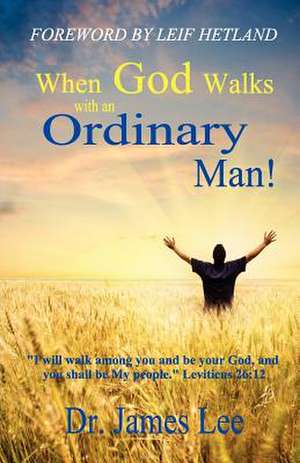 When God Walks with an Ordinary Man de James Lee