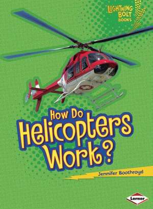 How Do Helicopters Work? de Jennifer Boothroyd