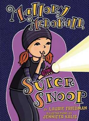 #18 Mallory McDonald, Super Snoop de Laurie Friedman