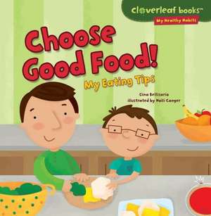 Choose Good Food!: My Eating Tips de Gina Bellisario