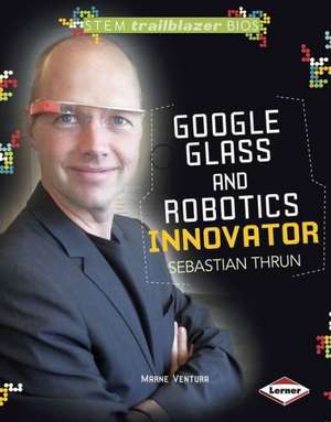 Google Glass and Robotics Innovator Sebastian Thrun de Marne Ventura